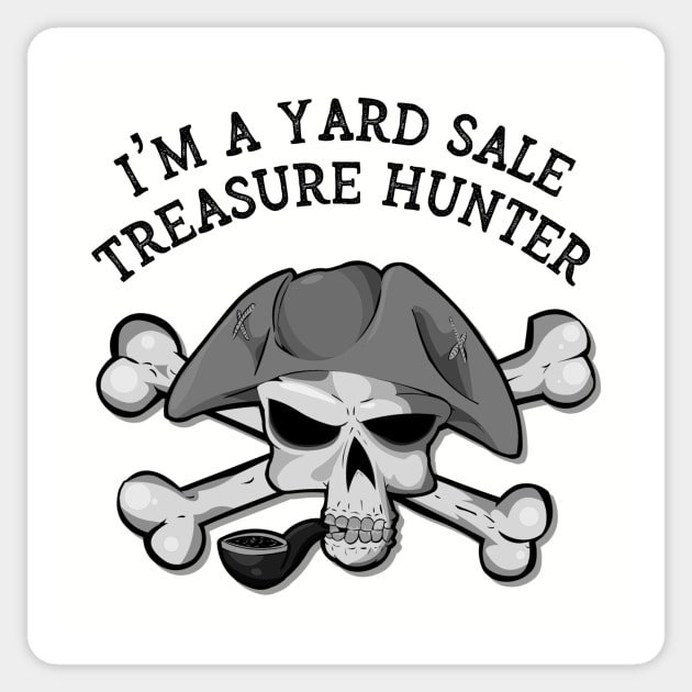 I'm A Yard Sale Treasure Hunter - Yard Sale - Sticker | TeePublic